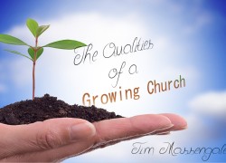 The Qualities of a Growing Church the qualities of a growing church