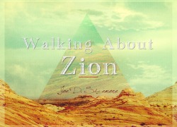 Walking About Zion 2.ppsermonpicnov