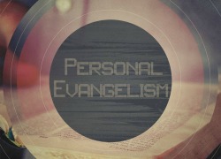 Evangelism 2,10 – Personal Evangelism, Continued 1.ppbiblecollegepicdec