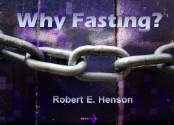 Why Fasting by Robert E Henson Why Fasting