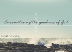 Encountering the Goodness of God 4. featuredpic