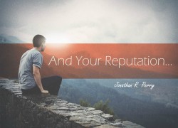 And Your Reputation (Entire Article) 2. featuredpic