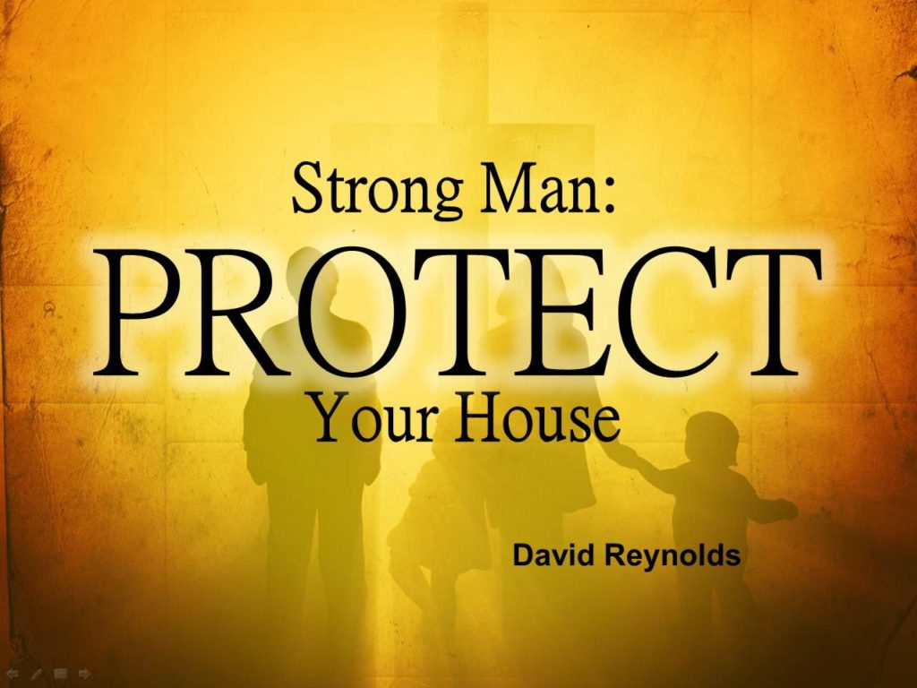 Strong Man Protect Your House (Entire Article) APOSTOLIC INFORMATION