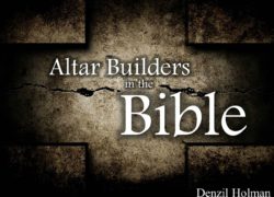 Altar Builders in the Bible (Entire Article) 4. featuredpic