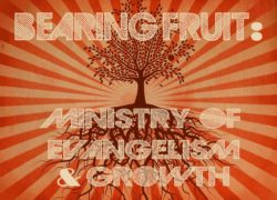 Bearing Fruit: A Ministry Of Evangelism & Growth 2. featuredpic