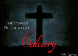 The Power Released At Calvary (Entire Article) 5. featuredpic