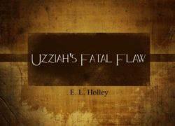 Uzziah’s Fatal Flaw (Entire Article) 6. featuredpic