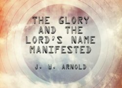The Glory and the Lord’s Name Manifested (Entire Article) 5.featuredpic