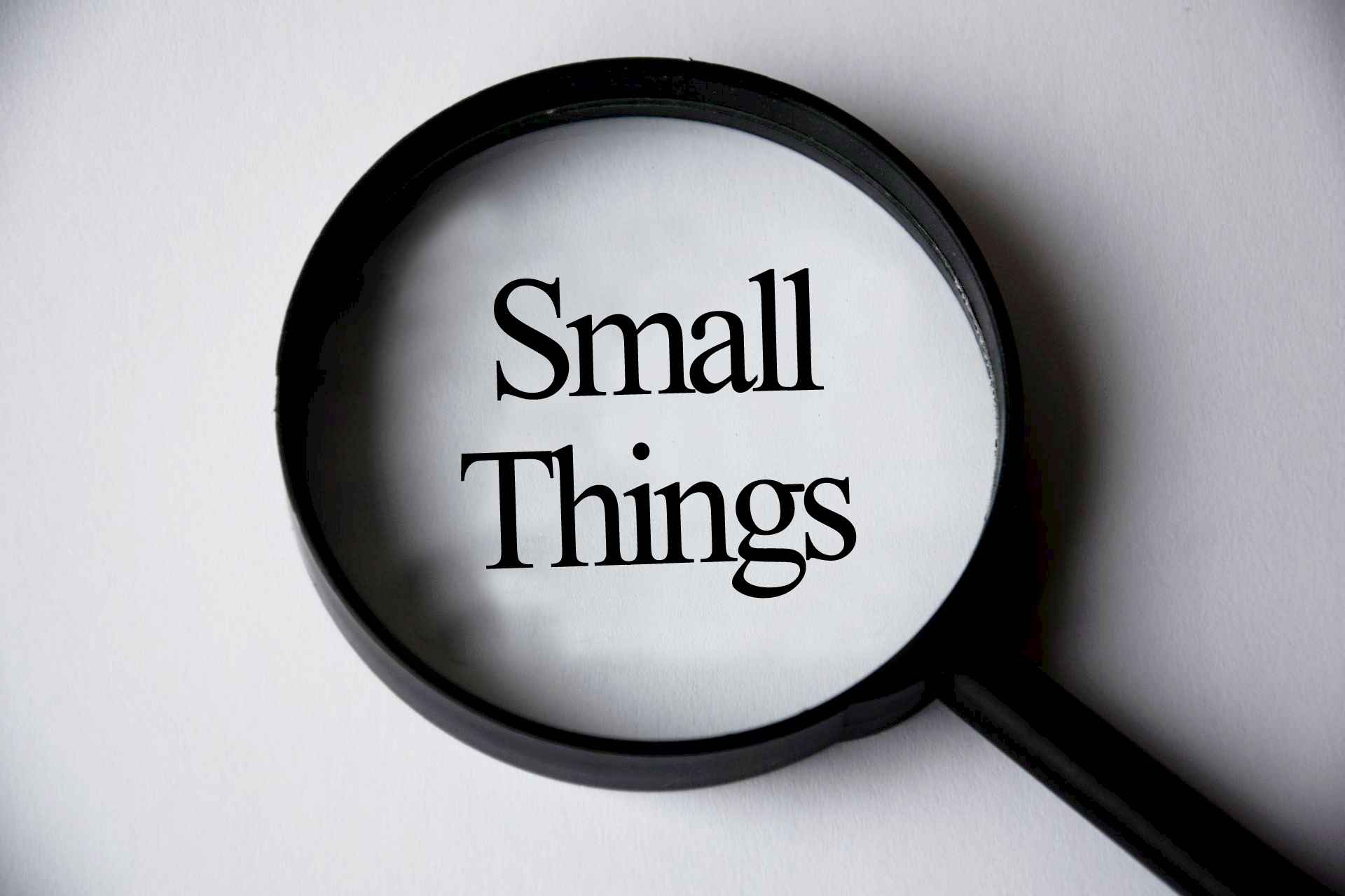 This small things. Small things. All the small things.