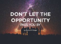 Do not Let the Opportunity Pass You By 5.featuredpic