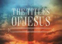 The Titles of Jesus – Bible Doctrine 3-1 (Newsletter 3-6) Bible Doc 3-1