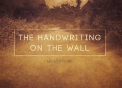The Handwriting on the Wall – Lesson Four (Newsletter 3-9) DanRev 1-4