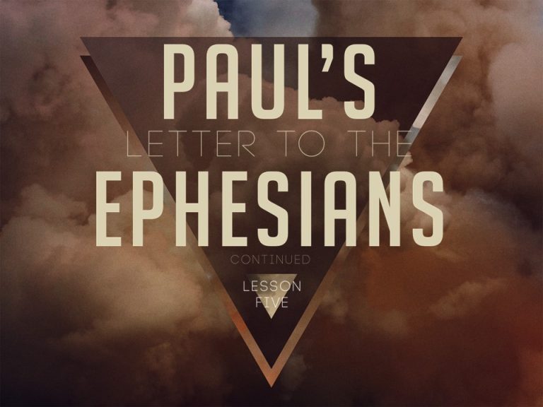 Paul’s Letter to the Ephesians Lesson Five (Newsletter 310