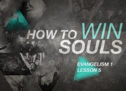 How To Win Souls – Lesson Five (Newsletter 4-10) Evan 1-5