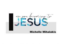 Are You Becoming to Jesus? 1.featuredpic