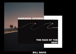 Darkness Covered the Face of the Deep 5.featuredpic