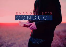 Lesson Eight The Evangelist’s Conduct (Newsletter 5-1) Evan 1-8
