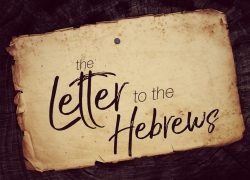 Lesson Eleven The Letter to the Hebrews (Continued) (Newsletter 5-4) Epistles 3-11