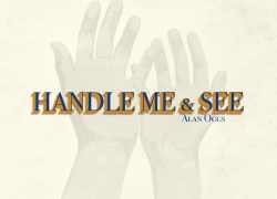 Pulpit Resources: Issue 29-11 – “Handle Me and See” by Allan Oggs Handle me and see