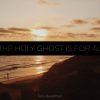 Pulpit Resources: Issue 29-11 – “The Holy Ghost is For All” by Terry R. Baughman The Holyghost is for all Powerpoint