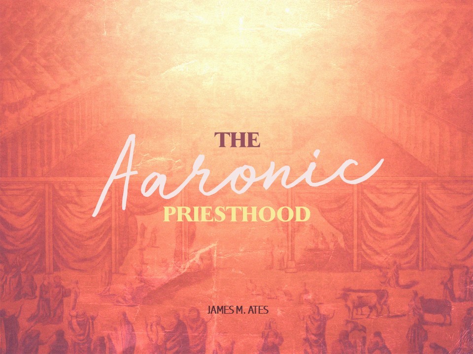 Issue 301 Pulpit Resources The Aaronic Priesthood James Ates