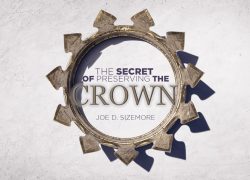 Issue 30-2 – Pulpit Resources – The Secret of Preserving the Crown – Joe D. Sizemore The Secret of Preserving the Crown