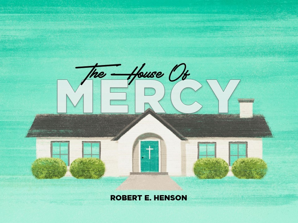 Issue 303 Pulpit Resources The House of Mercy Robert E. Henson Apostolic Information