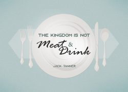 Issue 30-3 – Pulpit Resources – The Kingdom is Not Meat and Drink – Jack Tanner The Kingdom is Not Meat and Drink
