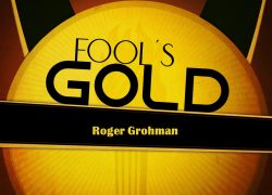 Issue 30-4 – Leadership Resources – Fools Gold – Roger Grohman Fools Gold